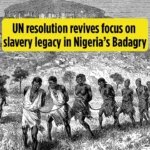 UN resolution revives focus on slavery legacy in Nigeria's Badagry