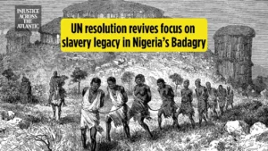 UN resolution revives focus on slavery legacy in Nigeria's Badagry