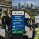 As Regional Ebola Cases Persist, Rwanda Safeguards Investor Confidence